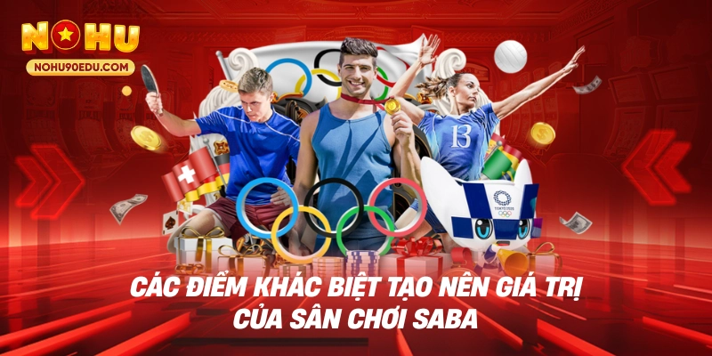 Các điểm khác biệt tạo nên giá trị của sân chơi saba